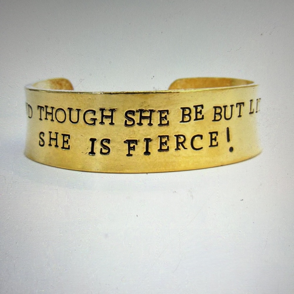 Alisa Michele Though She May Be But Little She Is Fierce Stamped Cuff Bracelet